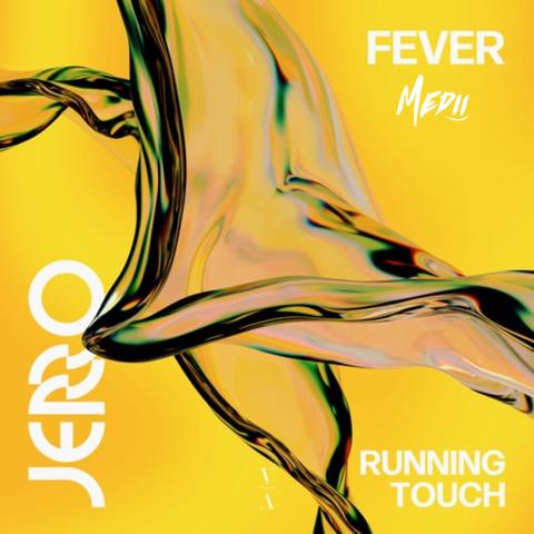 Jerro, Running Touch - Fever (Medii Remix)